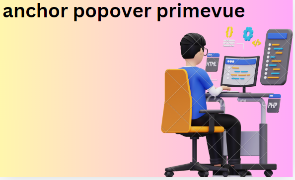 anchor popover primevue